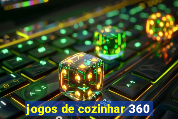 jogos de cozinhar 360